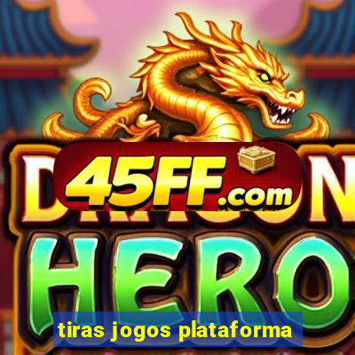 tiras jogos plataforma